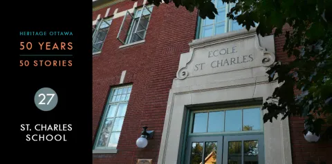 Heritage Ottawa 50 Years | 50 Stories -  St. Charles School / Schoolhouse Square