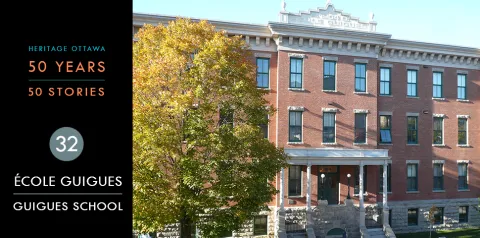 Heritage Ottawa 50 Years | 50 Stories -  École Guigues | Guigues School