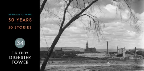Heritage Ottawa 50 Years | 50 Stories - E.B. Eddy Digester Tower